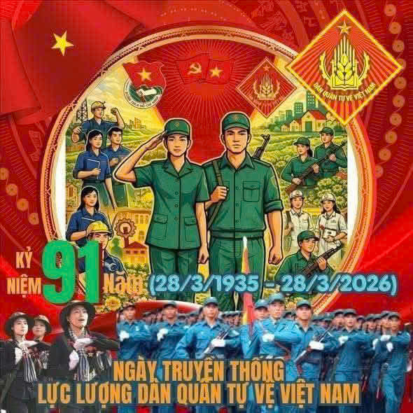 CHÀO MỪNG KỶ NIỆM 91 NĂM NGÀY TRUYỀN THỐNG DÂN QUÂN TỰ VỆ VIỆT NAM (28/3/1935 – 28/3/2026)