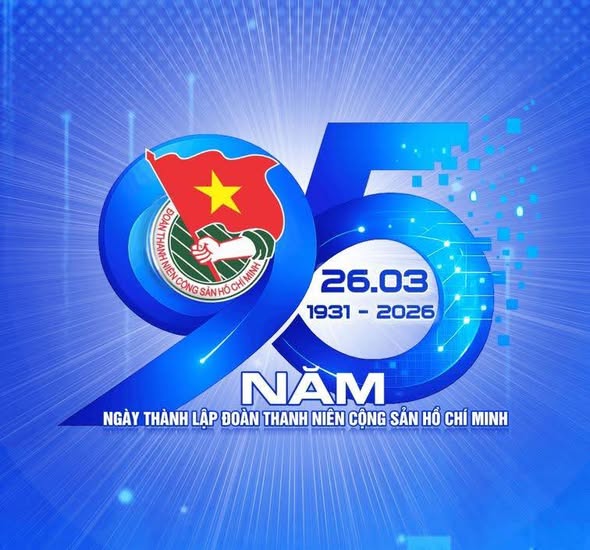 TUYÊN TRUYỀN KỶ NIỆM 95 NĂM NGÀY THÀNH LẬP ĐOÀN THANH NIÊN CỘNG SẢN HỒ CHÍ MINH (26/3/1931 – 26/3/2026)